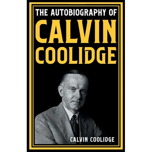 The Autobiography of Calvin Coolidge - Paperback