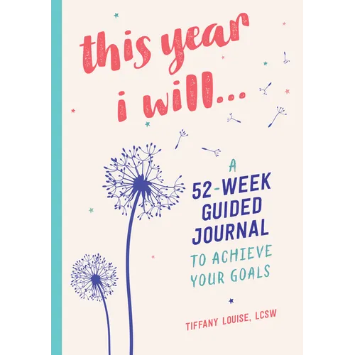 This Year I Will...: A 52-Week Guided Journal to Achieve Your Goals - Paperback