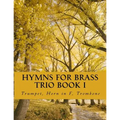 Hymns For Brass Trio Book I: Trumpet, Horn in F, Trombone - Paperback