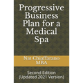 Progressive Business Plan for a Medical Spa: Second Edition (Updated 2021 Version) - Paperback