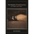 The Shadow of Totalitarianism: Action, Judgment, and Evil in Politics - Hardcover
