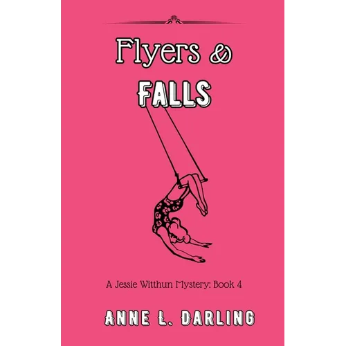 Flyers & Falls: A Jessie Witthun Mystery, Book 4 - Paperback