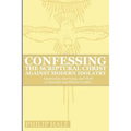Confessing the Scriptural Christ against Modern Idolatry: Inspiration, Inerrancy, and Truth in Scientific and Biblical Conflict - Paperback