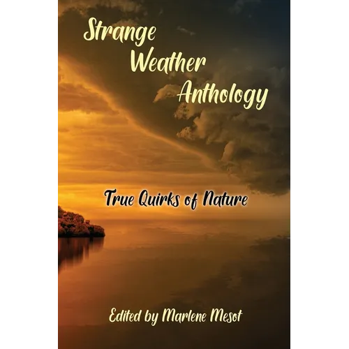 Strange Weather Anthology: True Quirks of Nature - Paperback