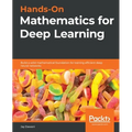 Hands-On Mathematics for Deep Learning: Build a solid mathematical foundation for training efficient deep neural networks - Paperback