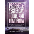 Prophecy: Yesterday, Today, and Tomorrow: Defining and Understanding Prophecy - Hardcover