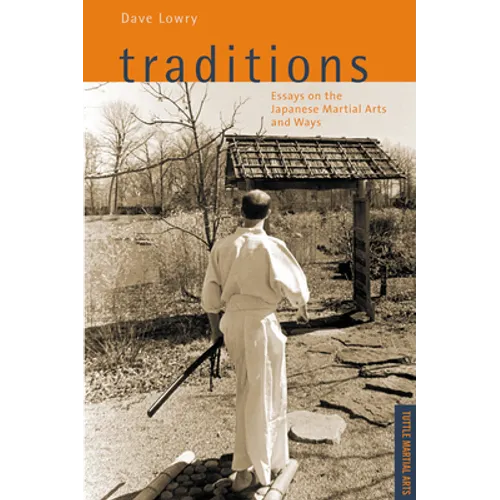 Traditions, Essays on the Japanese Martial Arts and Ways: Tuttle Martial Arts - Paperback