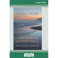 On the Brink of Everything: Grace, Gravity, and Getting Old (16pt Large Print Edition) - Paperback