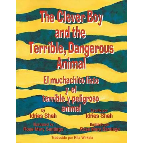 The Clever Boy and the Terrible, Dangerous Animal - El muchachito listo y el terrible y peligroso animal: English-Spanish Edition - Paperback