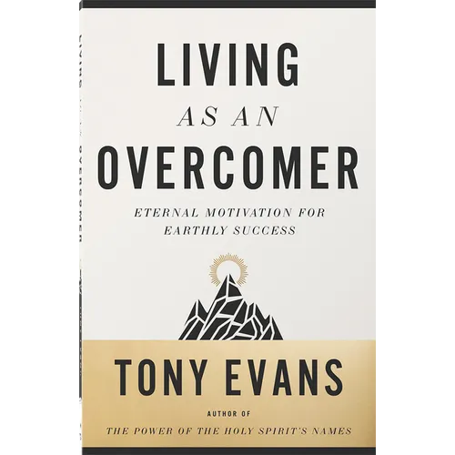 Living as an Overcomer: Eternal Motivation for Earthly Success - Paperback