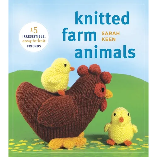 Knitted Farm Animals: 15 Irresistible, Easy-To-Knit Friends - Paperback