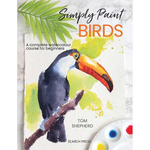 Simply Paint Birds: A Complete Watercolour Course for Beginners - Paperback