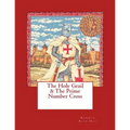 The Holy Grail & The Prime Number Cross - Paperback