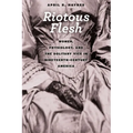 Riotous Flesh: Women, Physiology, and the Solitary Vice in Nineteenth-Century America - Paperback