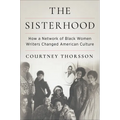 The Sisterhood: How a Network of Black Women Writers Changed American Culture - Hardcover