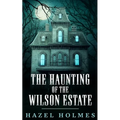 The Haunting of The Wilson Estate - Paperback