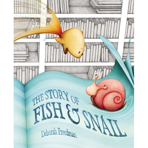 The Story of Fish & Snail - Hardcover