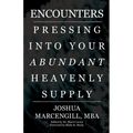 Encounters: Pressing into Your Abundant Heavenly Supply - Paperback