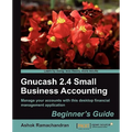 Gnucash 2.4 Small Business Accounting: Beginner's Guide - Paperback