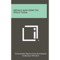Metals And How To Weld Them - Hardcover