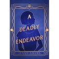 A Deadly Endeavor - Hardcover