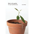 Back to the Garden, The Magic of Gardening Therapy - Hardcover