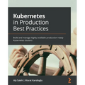 Kubernetes in Production Best Practices: Build and manage highly available production-ready Kubernetes clusters - Paperback