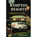 Hampton Heights: One Harrowing Night in the Most Haunted Neighborhood in Milwaukee, Wisconsin - Paperback