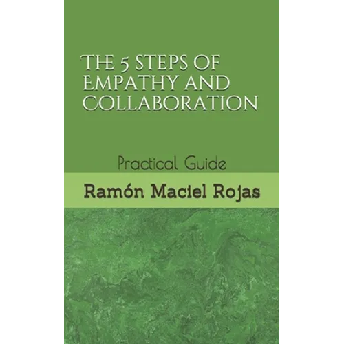 The 5 steps of Empathy and Collaboration: Practical Guide - Paperback