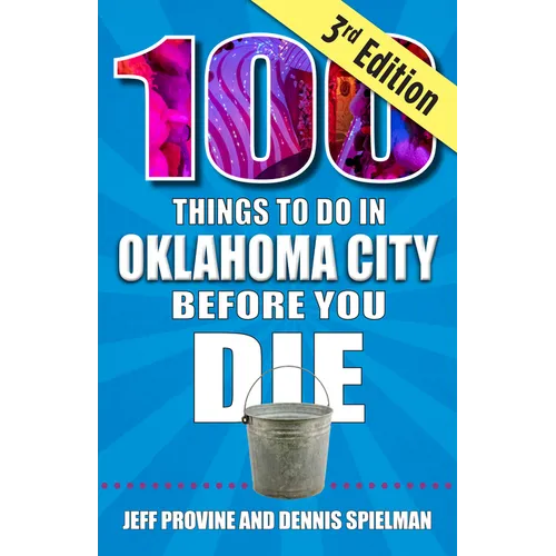 100 Things to Do in Oklahoma City Before You Die, 3rd Edition - Paperback