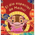 El Dia Especial De Meihui: Una historia del año nuevo lunar - Hardcover