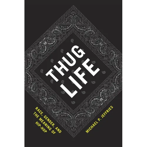 Thug Life: Race, Gender, and the Meaning of Hip-Hop - Paperback