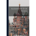 Alexander III of Russia - Hardcover