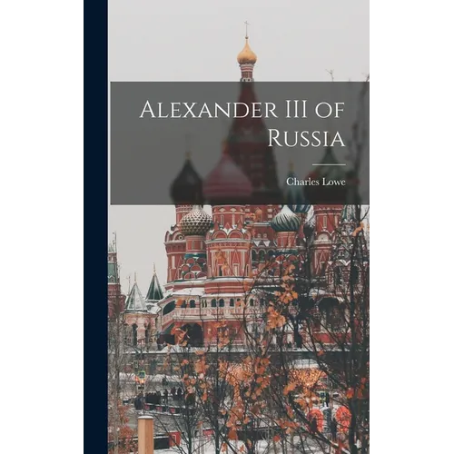Alexander III of Russia - Hardcover