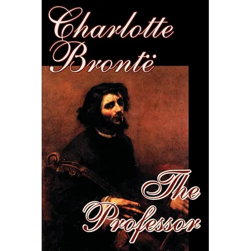 The Professor by Charlotte Bronte, Fiction - Paperback