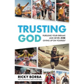 Trusting God: Pursuing Your Dreams and Never, Ever Giving Up On Yourself - Paperback