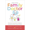 Ask the Family Doctor: Practical Answers for Medical Situations Every Parent Faces - Paperback
