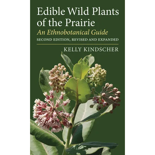 Edible Wild Plants of the Prairie: An Ethnobotanical Guide - Paperback
