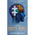 How to Analyze People: The Power of Emotional Intelligence - Hardcover