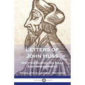 Letters of John Huss Written During His Exile and Imprisonment - Paperback