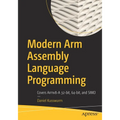 Modern Arm Assembly Language Programming: Covers Armv8-A 32-Bit, 64-Bit, and Simd - Paperback