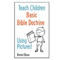 Teach Children Basic Bible Doctrine, Using Pictures - Paperback
