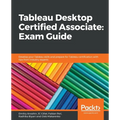 Tableau Desktop Certified Associate: Exam Guide - Paperback