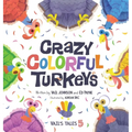 Crazy Colorful Turkeys - Hardcover