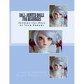 Ball-Jointed Dolls for Beginners: Finding the Doll of Your Dreams - Paperback