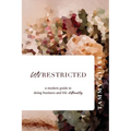 Unrestricted: A modern guide to doing business and life differently - Paperback
