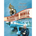 Daredevil Doyle: A Pictorial Biography of Minnesota Aviation Legend Charles P. ''Chuck'' Doyle - Paperback
