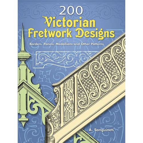 200 Victorian Fretwork Designs: Borders, Panels, Medallions and Other Patterns - Paperback