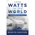 From Watts to the World: A Chronicle of Service - Hardcover