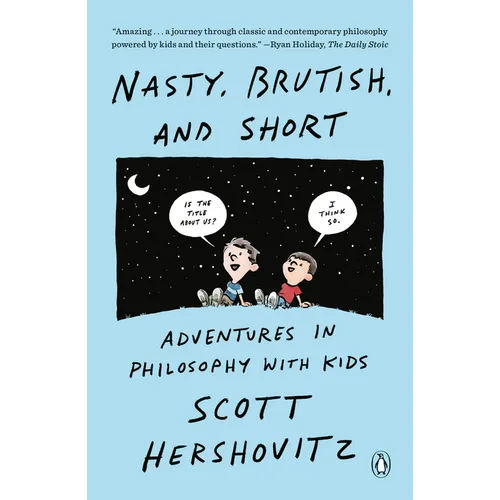 Nasty, Brutish, and Short: Adventures in Philosophy with Kids - Paperback